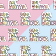 Sure Fine Whatever Die Cut Sticker