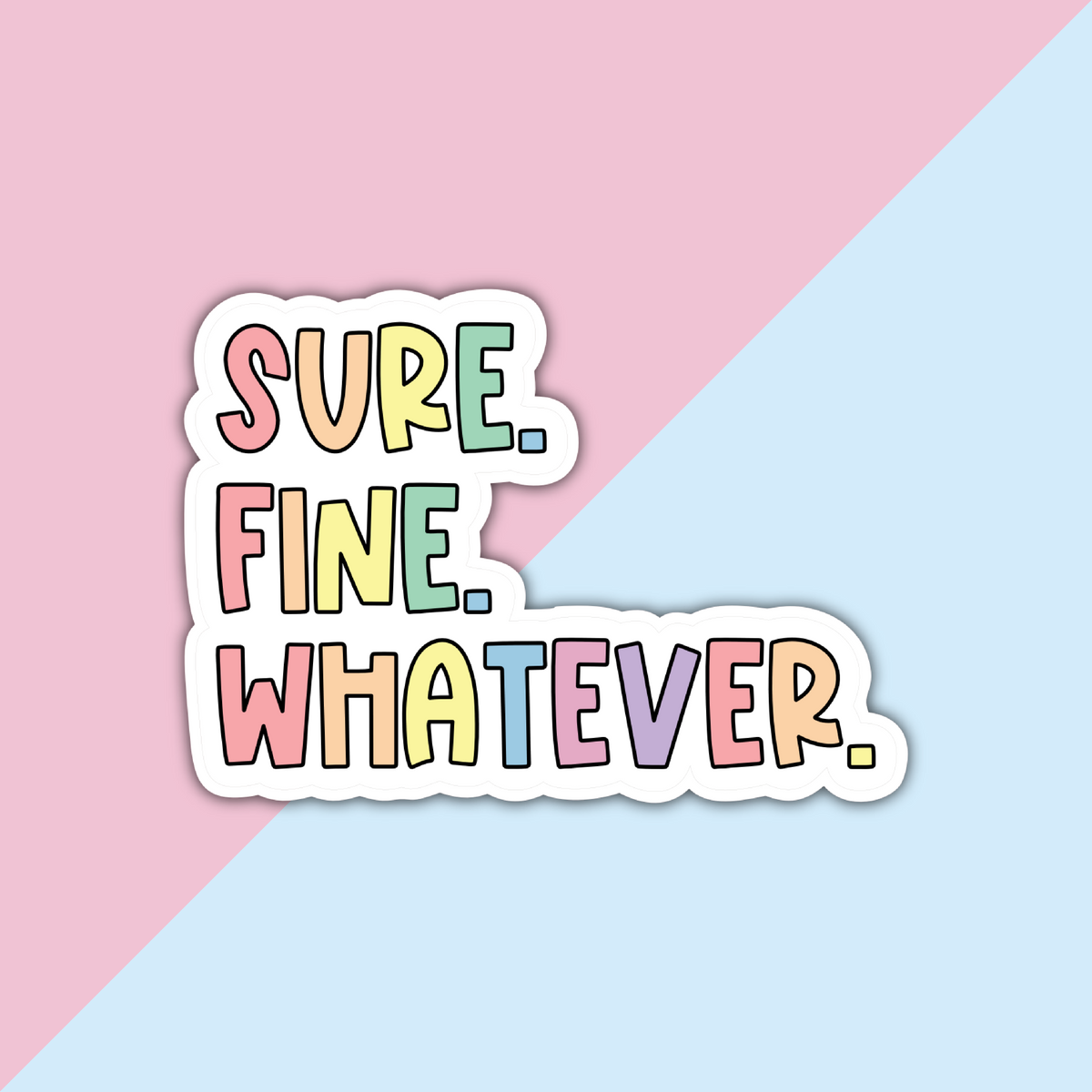 Sure Fine Whatever Die Cut Sticker