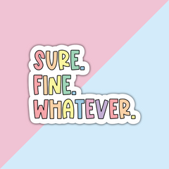 Sure Fine Whatever Die Cut Sticker