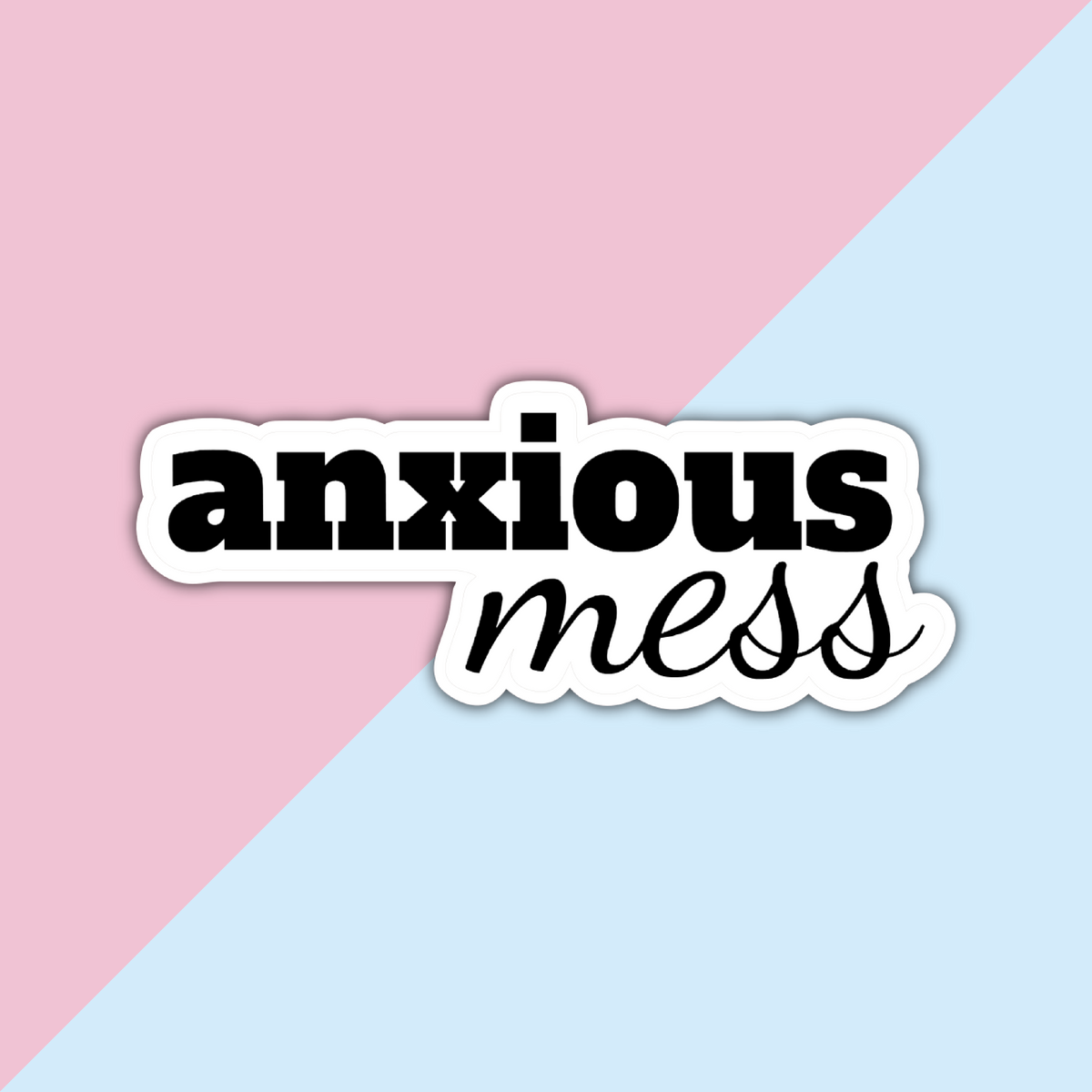 Anxious Mess Die Cut Sticker