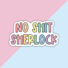 No Shit Sherlock Sweary Die Cut Sticker