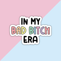 In My Bad Bitch Era Sweary Die Cut Sticker