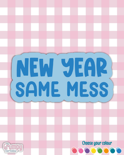 Waterproof Sticker | New Year Same Mess Die Cut Sticker | Sweary Sticker | Funny Sticker | Sarcastic Sassy Rude Sticker
