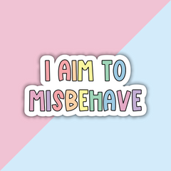 I Aim To Misbehave Die Cut Sticker