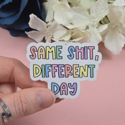 Same Shit Different Day Die Cut Sticker