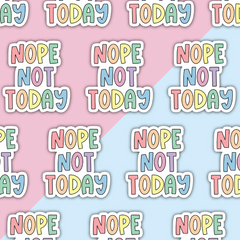 Nope Not Today Die Cut Sticker