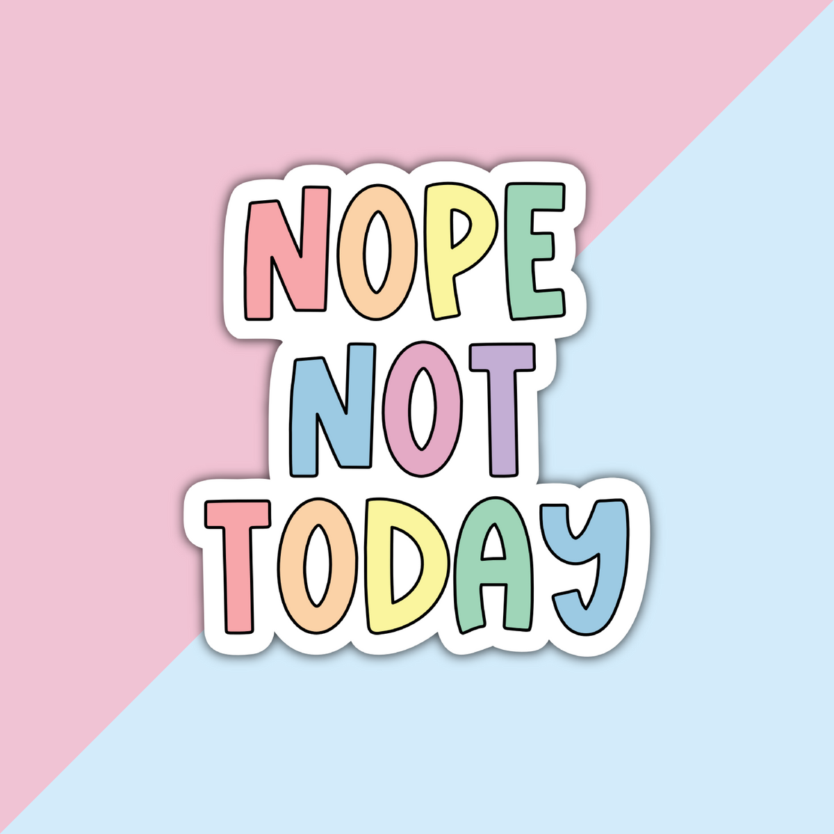 Nope Not Today Die Cut Sticker