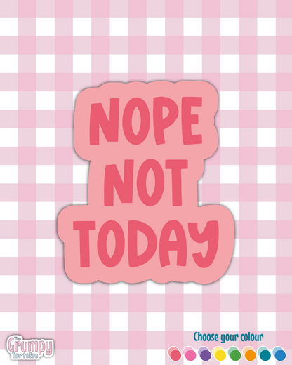 Waterproof Sticker | Nope Not Today Die Cut Sticker | Sweary Sticker | Funny Sticker | Sarcastic Sassy Rude Sticker