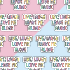 Live, Laugh, Leave Me Alone Die Cut Sticker