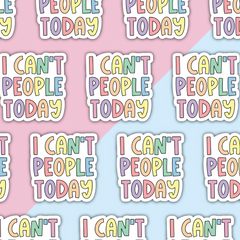 I Can't People Today Die Cut Sticker