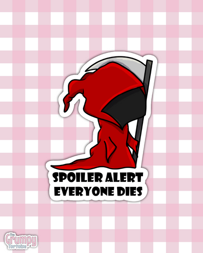 Waterproof Sticker | Spoiler Alert Everyone Dies Die Cut Sticker | Dark Humour Sticker | Funny Sticker | Sarcastic Sassy Sticker