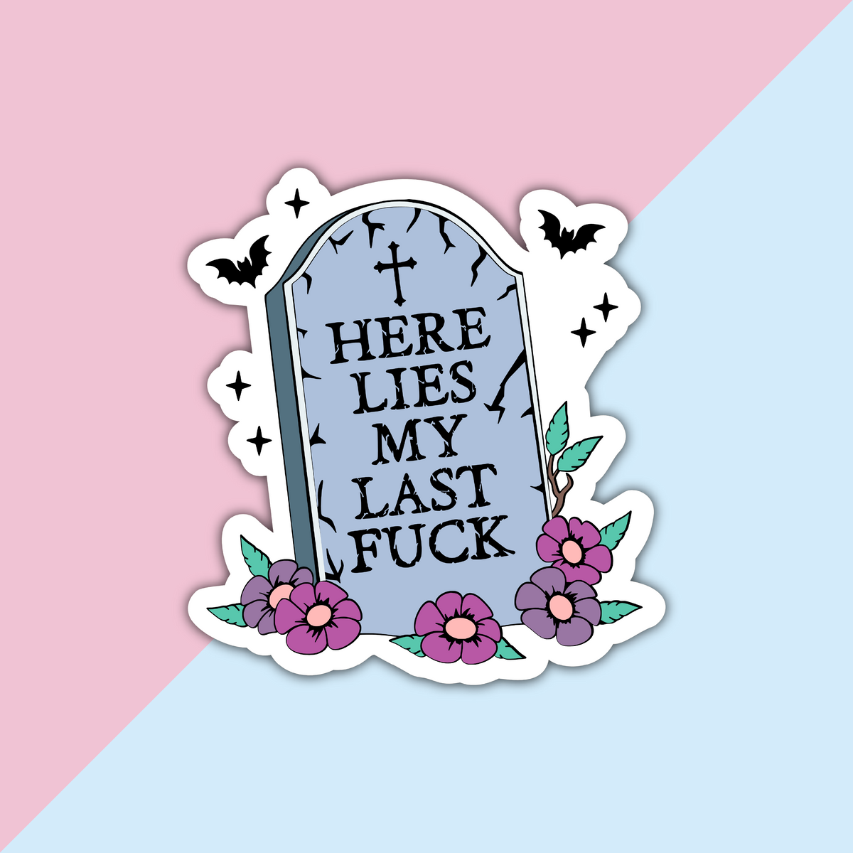 Here Lies My Last Fuck Die Cut Sticker