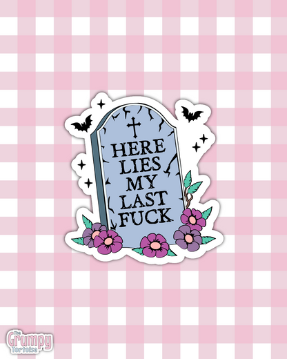 Waterproof Sticker | Here lies my last fuck Die Cut Sticker | Sweary Sticker | Funny Sticker | Sarcastic Sassy Rude Sticker