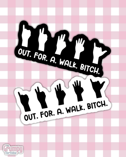OUT.FOR.A.WALK.BITCH Die Cut Sticker