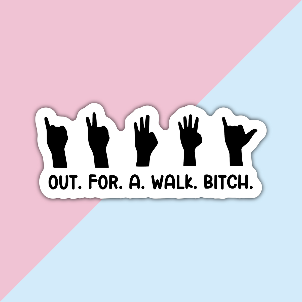 OUT.FOR.A.WALK.BITCH Die Cut Sticker