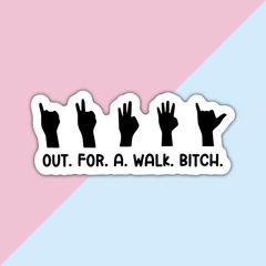 OUT.FOR.A.WALK.BITCH Die Cut Sticker