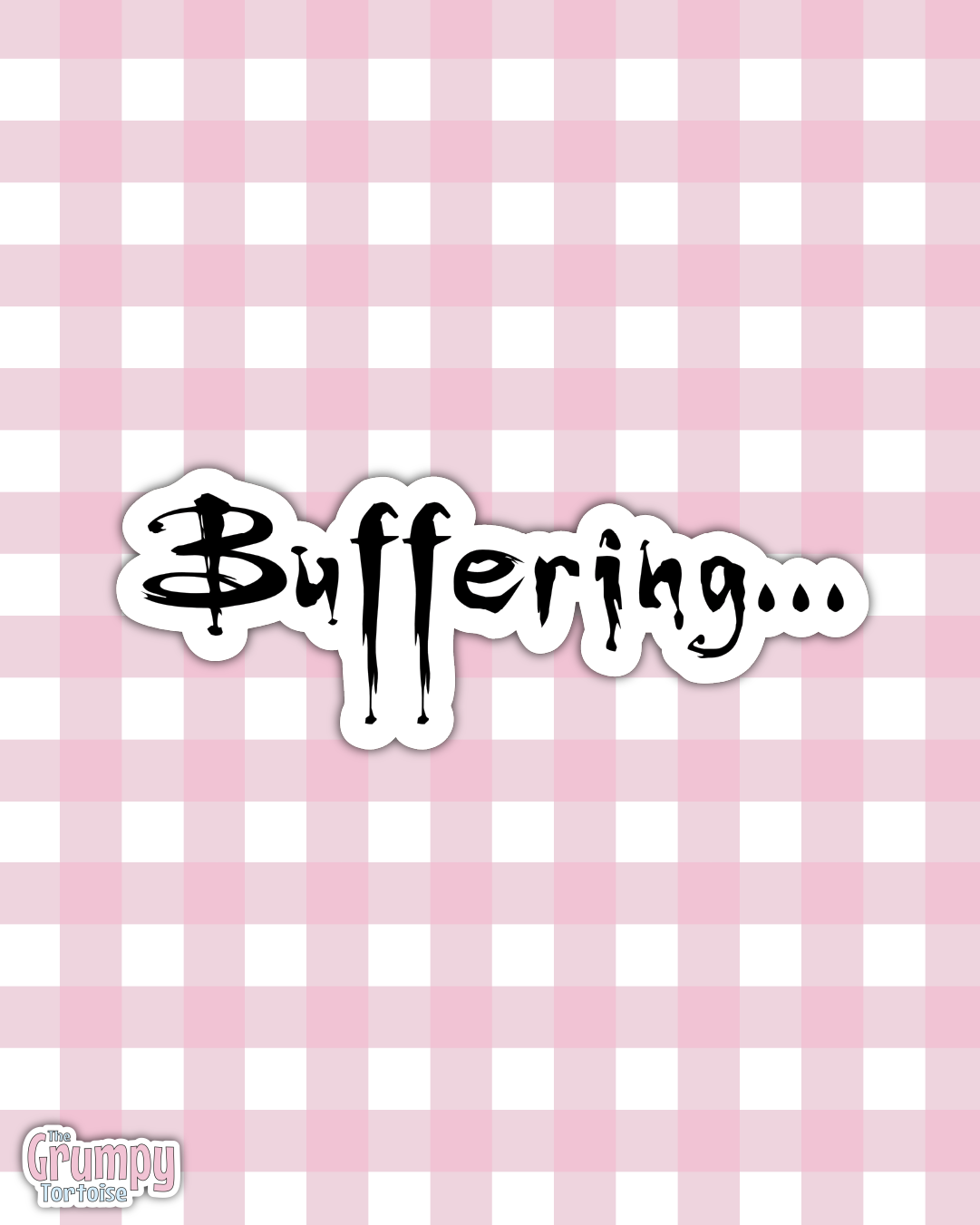 Waterproof Sticker | Buffering Die Cut Sticker | Fandom Sticker | BTVS Sticker | Fandom TV Inspired Sticker