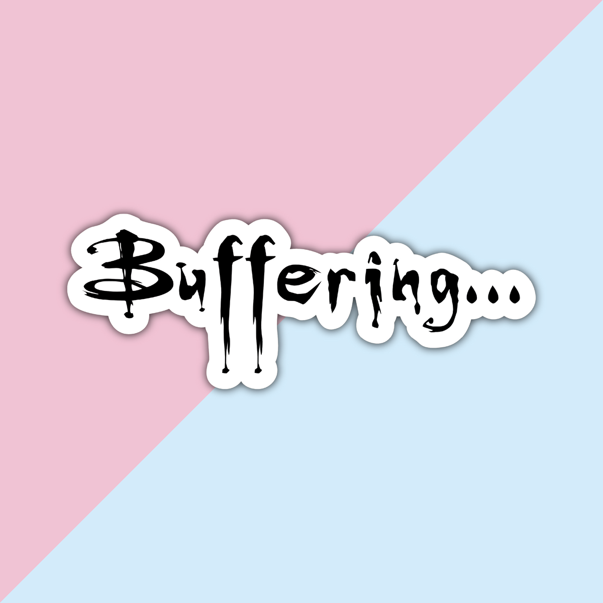 Buffering Die Cut Sticker