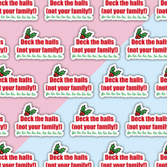 Deck the Halls (Not your family!) Die Cut Sticker