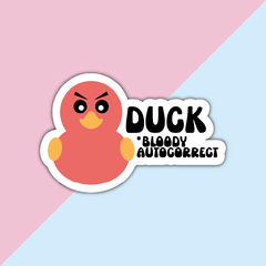 Duck, bloody autocorrect Die Cut Sticker