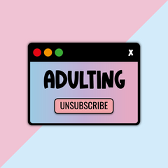 Adulting, Unsubscribe Die Cut Sticker