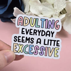 Adulting Everyday seems a little Excessive Die Cut Sticker