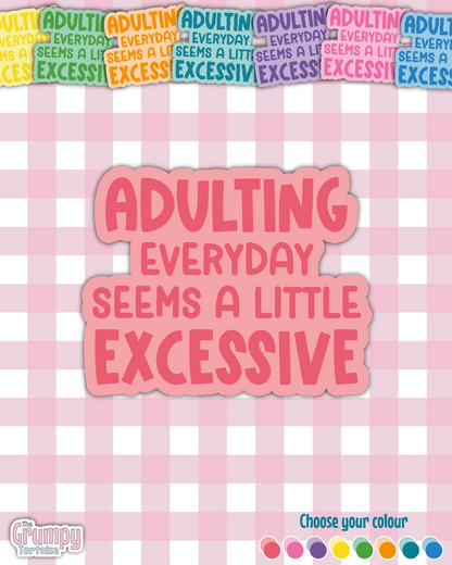 Waterproof Sticker | Adulting Every Day Seems a Little Excessive Die Cut Sticker | Sweary Sticker | Funny Sticker | Sarcastic Sassy Rude Sticker