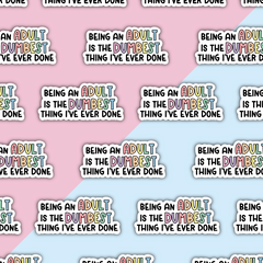 Being an Adult is the Dumbest Thing Ever Die Cut Sticker