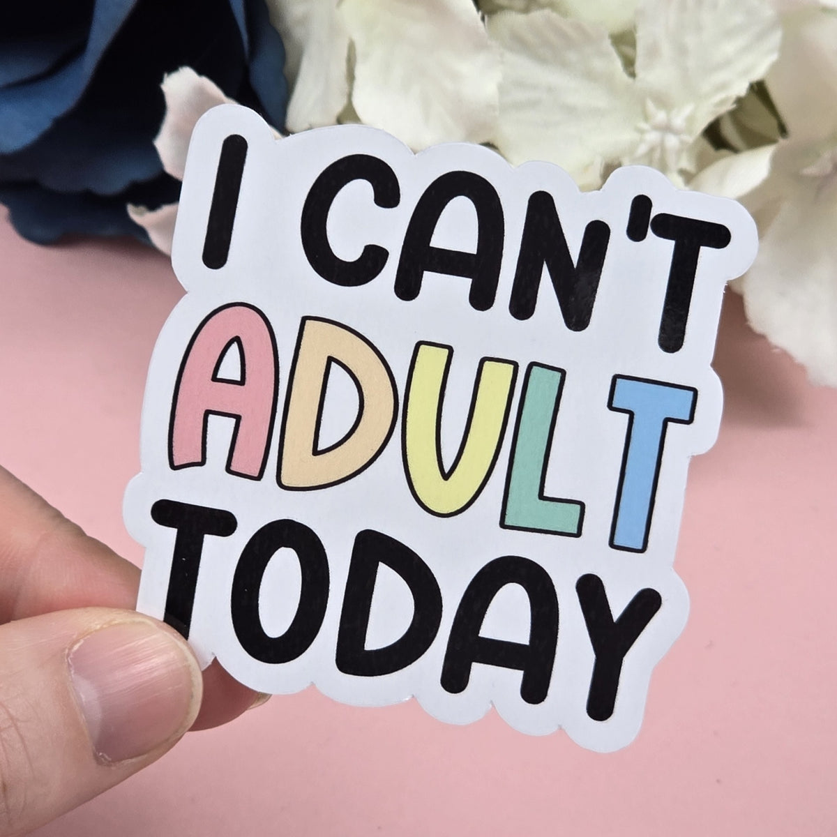 I can't adult today Die Cut Sticker