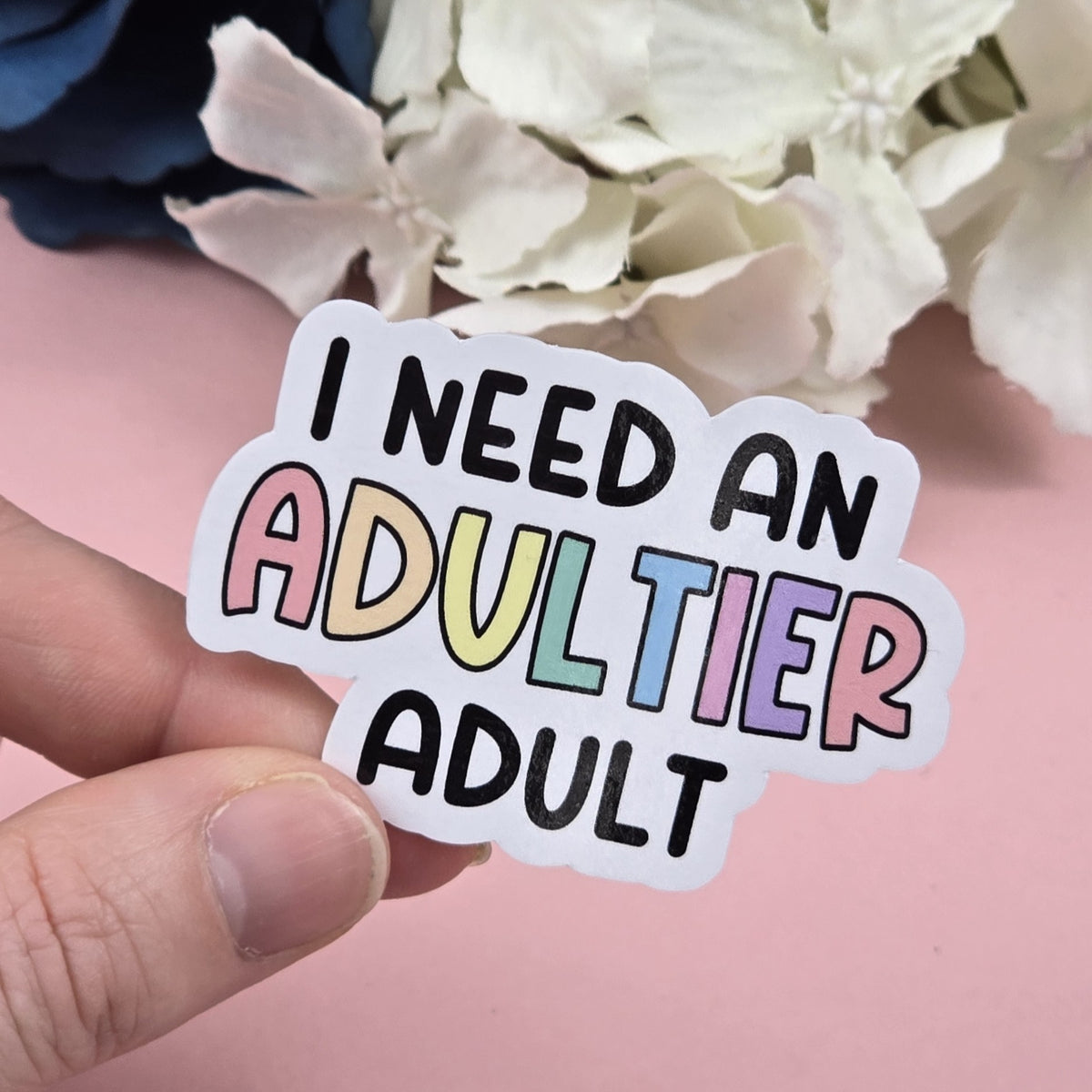 I need an adultier adult Die Cut Sticker