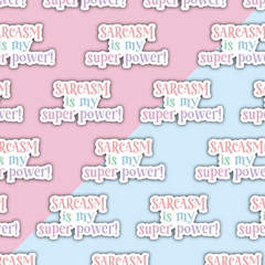 Sarcasm is my superpower Die Cut Sticker