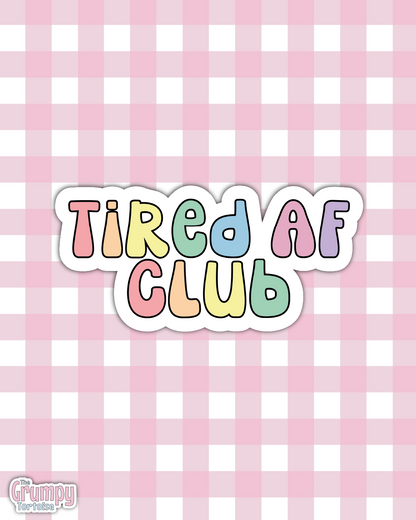 Waterproof Sticker | Tired AF Club Die Cut Sticker | Funny Sticker | Sarcastic Sassy | Individual Sticker |