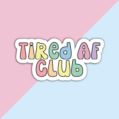Tired AF Club Die Cut Sticker