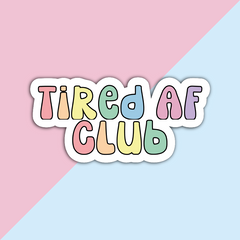 Tired AF Club Die Cut Sticker