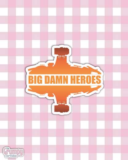Big Damn Heroes Sticker – Waterproof Die-Cut Vinyl for Fandom & Sci-Fi Fans