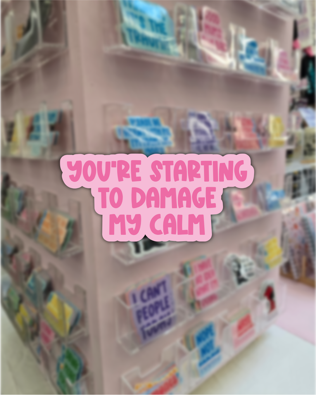You’re Starting to Damage My Calm Sticker – Waterproof Die-Cut Vinyl for Fandom Fans