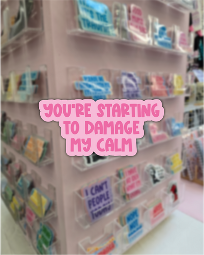 You’re Starting to Damage My Calm Sticker – Waterproof Die-Cut Vinyl for Fandom Fans
