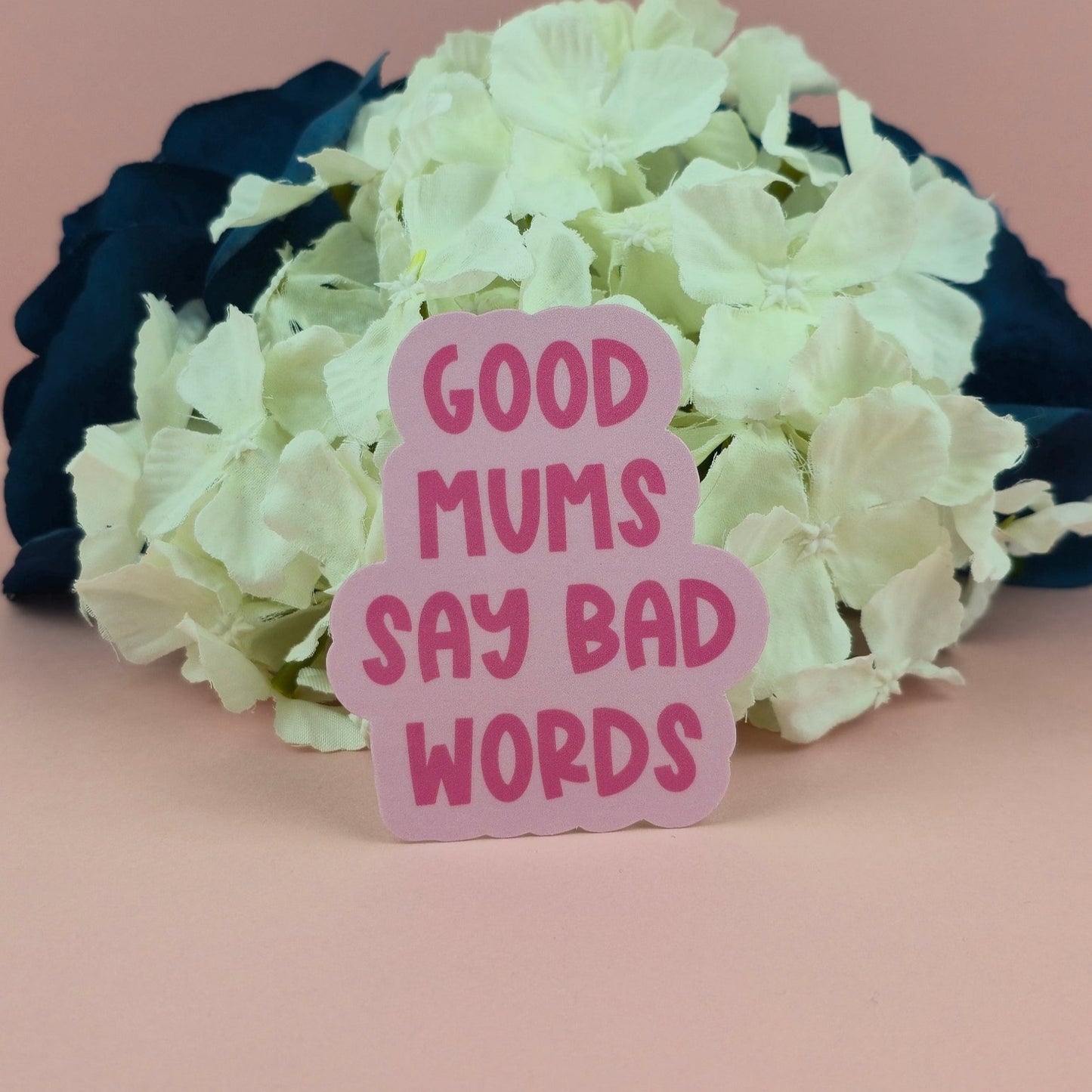 Waterproof Sticker - Good Mums Say Bad Words Single Sticker - Sarcastic Sticker - Funny Sticker - Sassy