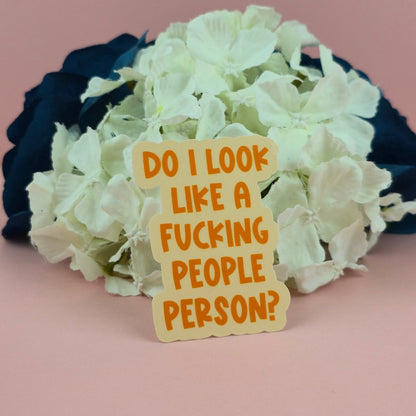 Waterproof Sticker - Do I look a people person? Single Sticker - Sarcastic Sticker - Funny Sticker - Sassy
