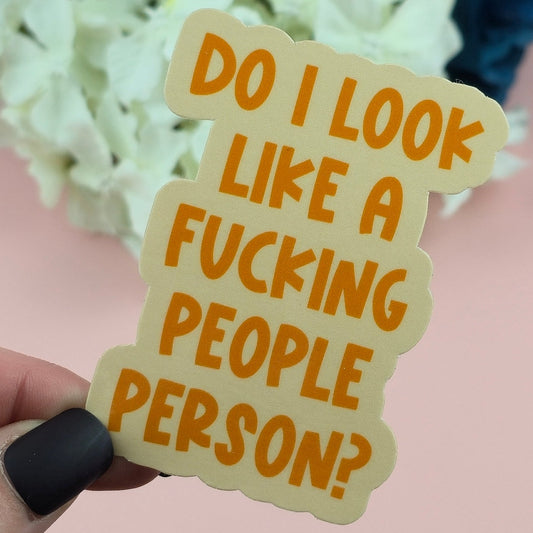 Waterproof Sticker - Do I look a people person? Single Sticker - Sarcastic Sticker - Funny Sticker - Sassy