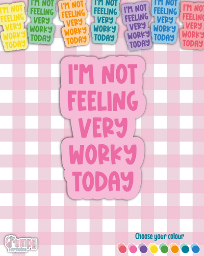 Waterproof Sticker - Not Feeling Very Worky Today Single Sticker - Sarcastic Sticker - Funny Sticker - Sassy