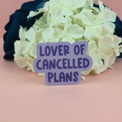 Waterproof Sticker | Lover of cancelled plans Single Sticker | Sarcastic Sticker | Funny Sticker | Sassy