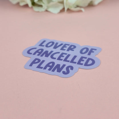 Waterproof Sticker | Lover of cancelled plans Single Sticker | Sarcastic Sticker | Funny Sticker | Sassy