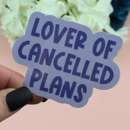 Waterproof Sticker | Lover of cancelled plans Single Sticker | Sarcastic Sticker | Funny Sticker | Sassy