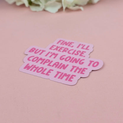 Waterproof Sticker | Fine I'll Exercise Single Sticker | Sarcastic Sticker | Funny Sticker | Sassy