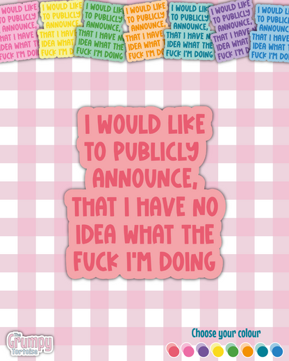 Waterproof Sticker - No Idea What I'm Doing Single Sticker - Sarcastic Sticker - Funny Sticker - Sassy