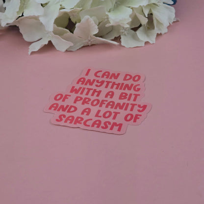 Waterproof Sticker - I can do anything with profanity Single Sticker - Sarcastic Sticker - Funny Sticker - Sassy