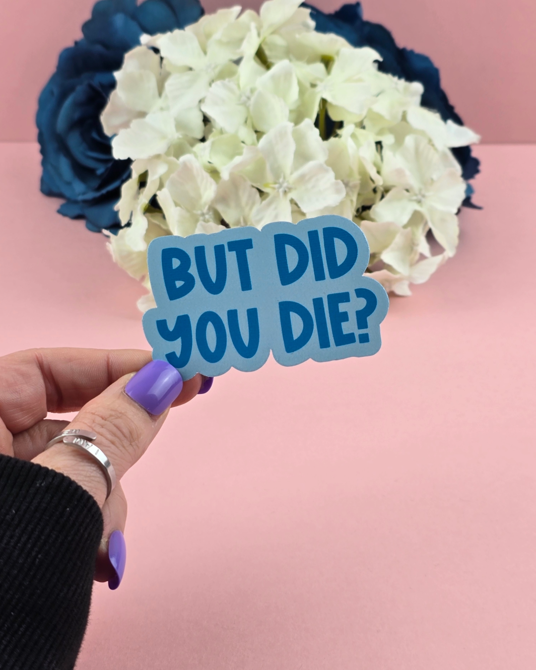 Waterproof Sticker - But did you die? - Sarcastic Sticker - Funny Sticker - Sassy