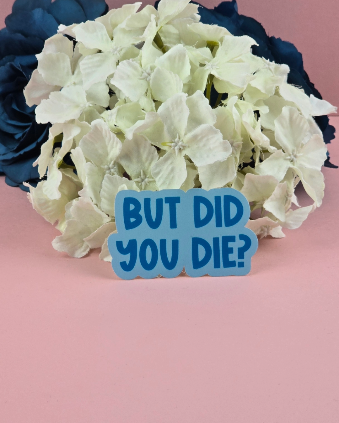 Waterproof Sticker - But did you die? - Sarcastic Sticker - Funny Sticker - Sassy