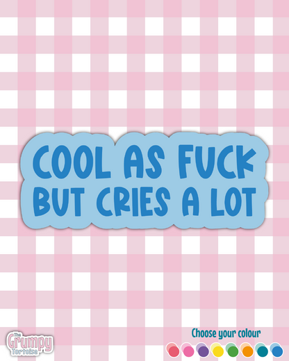 Waterproof Sticker - Cool as fuck but cries a lot - Sarcastic Sticker - Funny Sticker - Sassy